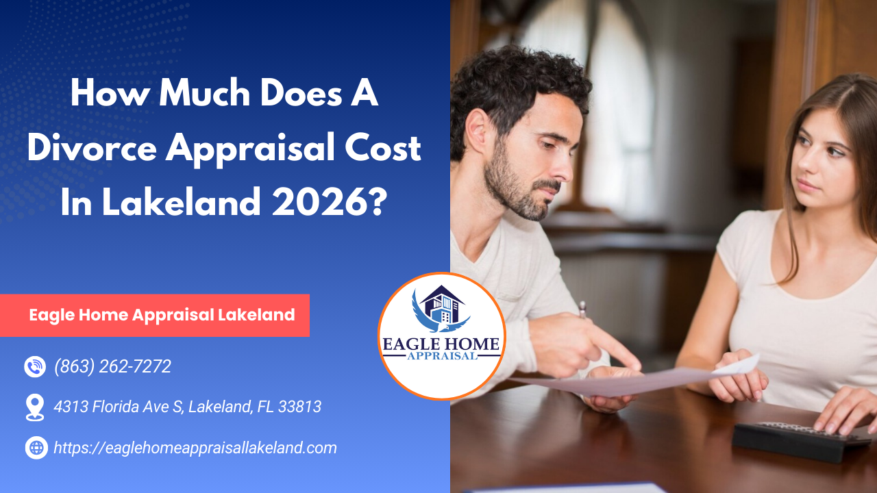 How Much Does A Divorce Appraisal Cost In Lakeland 2026?