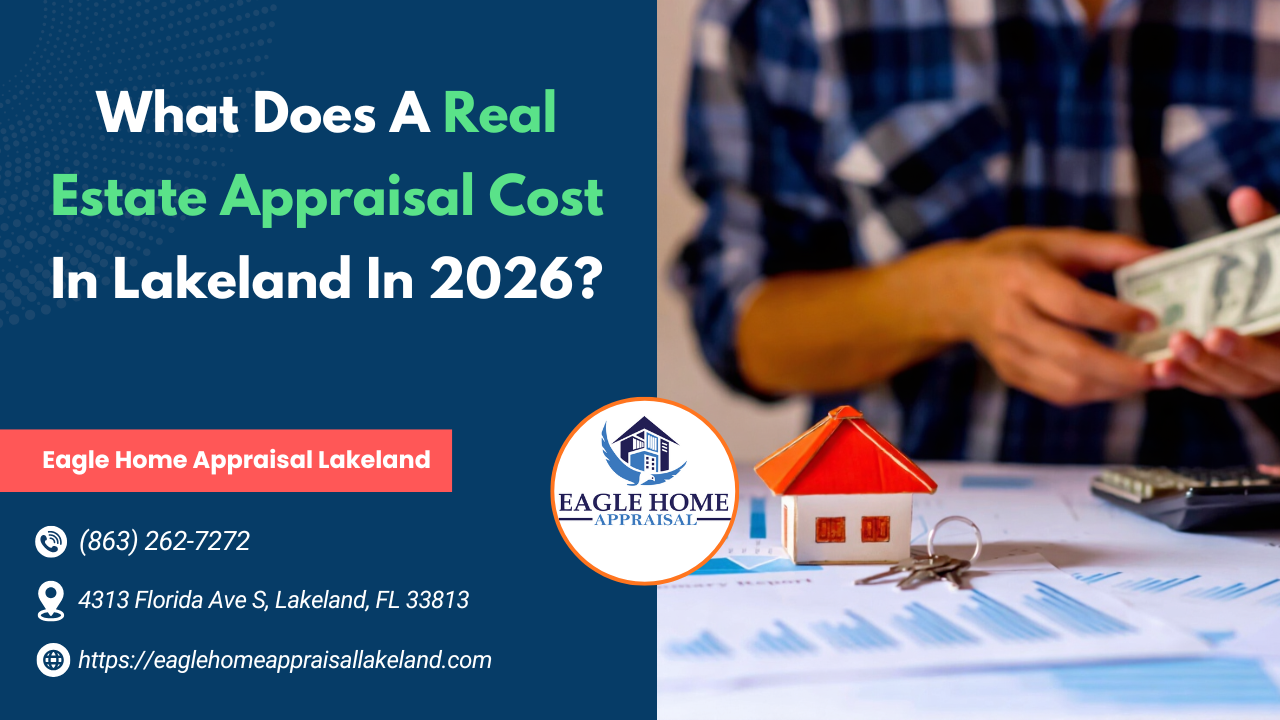 What Does A Real Estate Appraisal Cost In Lakeland In 2026?